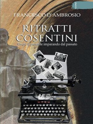 cover image of Ritratti Cosentini. Vivere il pesente imparando dal passato